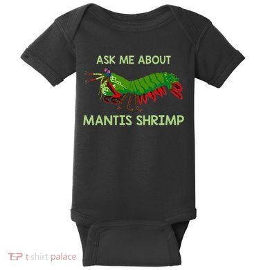Crustacean Quote Ask Me About Mantis Shrimp Baby Bodysuit