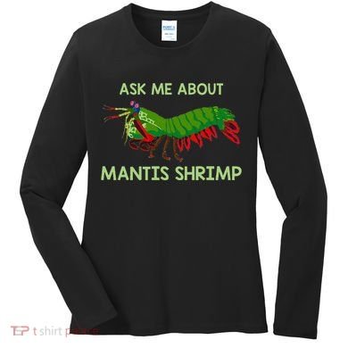 Crustacean Quote Ask Me About Mantis Shrimp Women's Long Sleeve Shirt