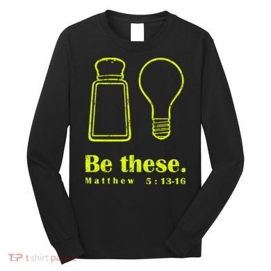 Cool Quote Be Salt And Light New Long Sleeve Shirt