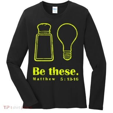 Cool Quote Be Salt And Light New Women's Long Sleeve Shirt