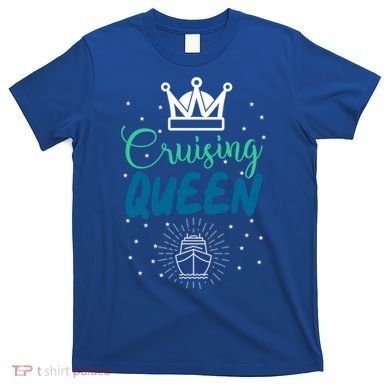 Cruising Queen Cruise Ship Gift Great Gift T-Shirt