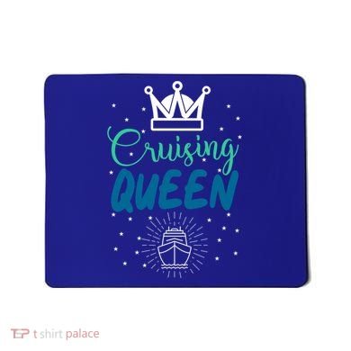 Cruising Queen Cruise Ship Gift Great Gift Mousepad