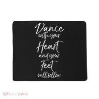 Cute Quote Dance With Your Heart And Your Feet Will Follow Mousepad thumb 0