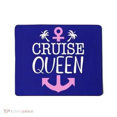 Cruise Queen Gift Mousepad