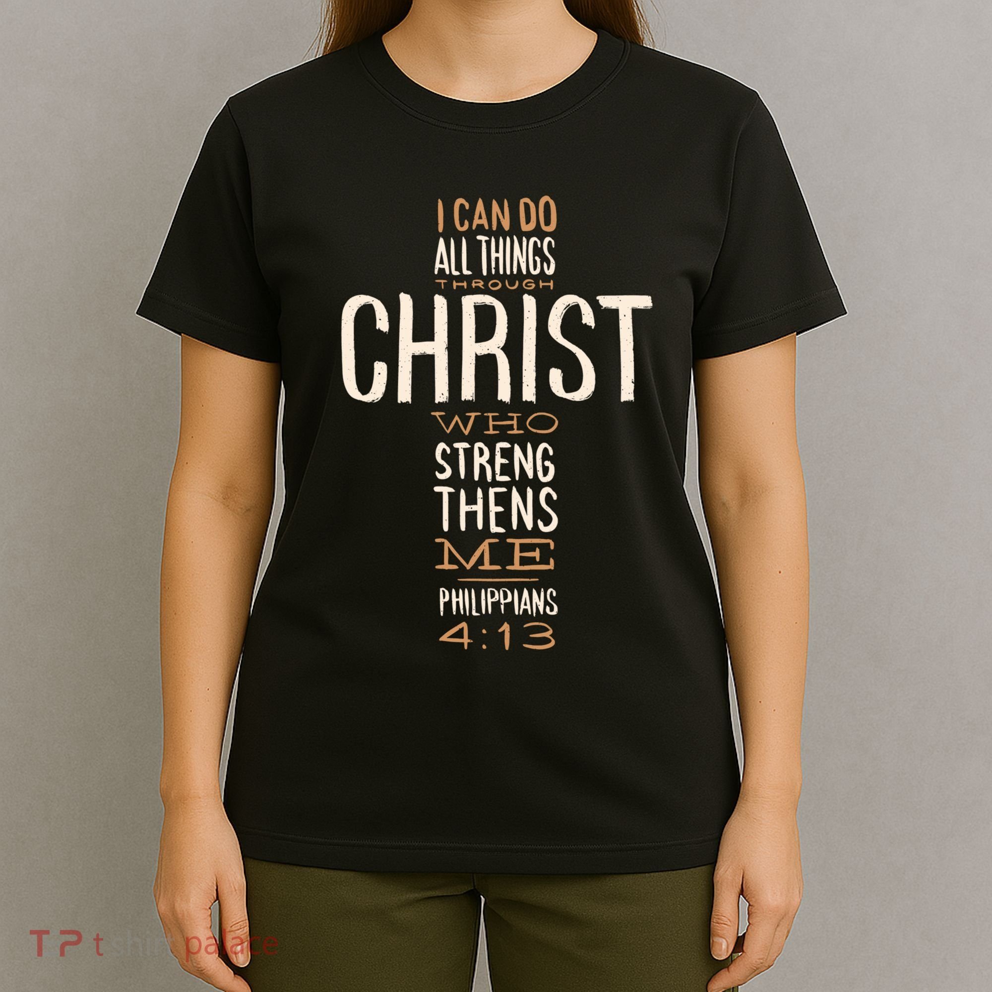Christian Quote I Can Do All Things Through Christ Who Strengthens Me T-Shirt