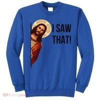 Cute Quote Jesus Meme I Saw That Christian God Sweatshirt thumb 0