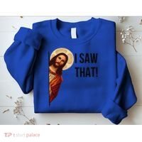 Cute Quote Jesus Meme I Saw That Christian God Sweatshirt thumb 2