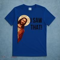 Cute Quote Jesus Meme I Saw That Christian God T-Shirt thumb 5