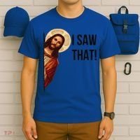 Cute Quote Jesus Meme I Saw That Christian God T-Shirt thumb 6