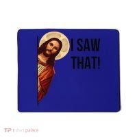 Cute Quote Jesus Meme I Saw That Christian God Mousepad thumb 0