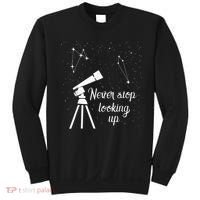 Constellation Quote Never Stop Looking Up Astronomer Sweatshirt thumb 0