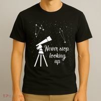 Constellation Quote Never Stop Looking Up Astronomer T-Shirt thumb 3