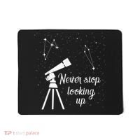 Constellation Quote Never Stop Looking Up Astronomer Mousepad thumb 0