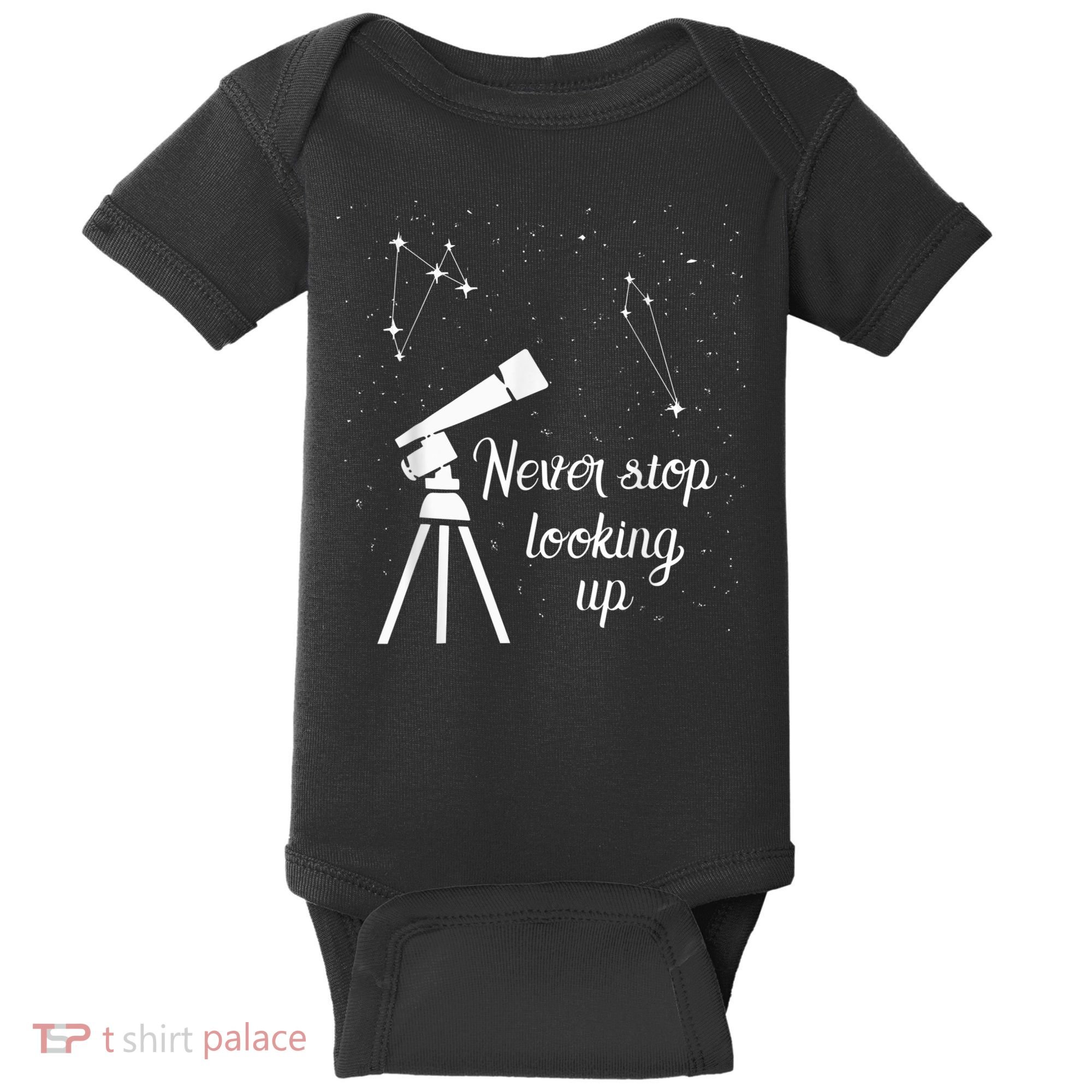 Constellation Quote Never Stop Looking Up Astronomer Baby Bodysuit