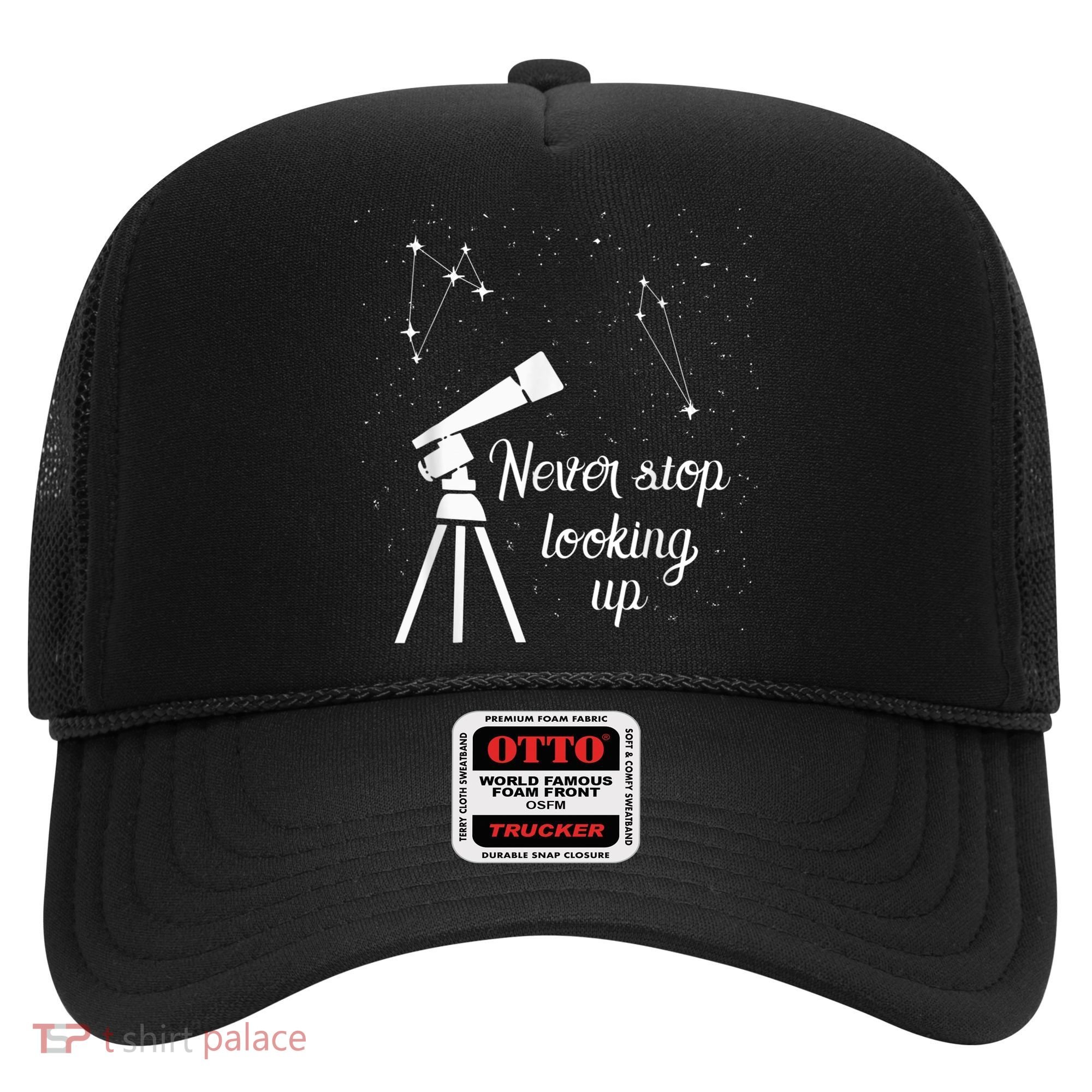 Constellation Quote Never Stop Looking Up Astronomer Hat