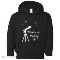 Constellation Quote Never Stop Looking Up Astronomer Toddler Hoodie thumb 0