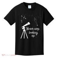 Constellation Quote Never Stop Looking Up Astronomer Kids T-Shirt thumb 0