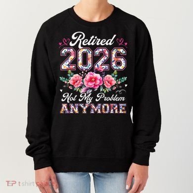 Cute Retired 2026 Not My Problem Anymore Vintage Flower Floral Pattern Women's Sweatshirt