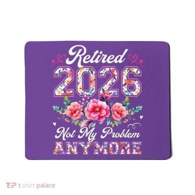 Cute Retired 2026 Not My Problem Anymore Vintage Flower Floral Pattern Mousepad