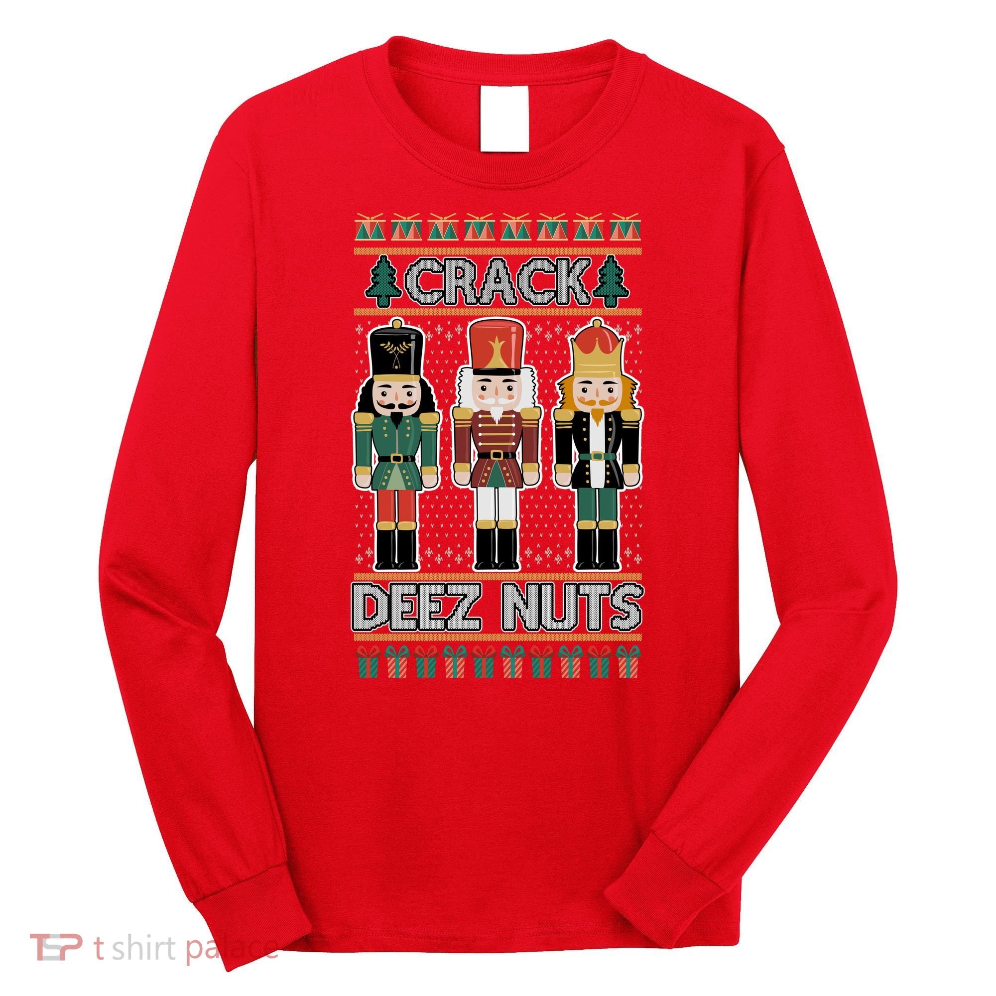 Crack Deez Nuts Nutcracker Ugly Christmas Sweater Long Sleeve Shirt