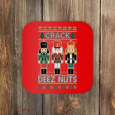 Crack Deez Nuts Nutcracker Ugly Christmas Sweater Coaster