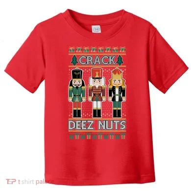 Crack Deez Nuts Nutcracker Ugly Christmas Sweater Toddler T-Shirt