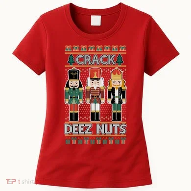 Crack Deez Nuts Nutcracker Ugly Christmas Sweater Women's T-Shirt