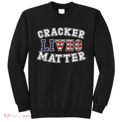 Cracker Lives Matter Sweatshirt