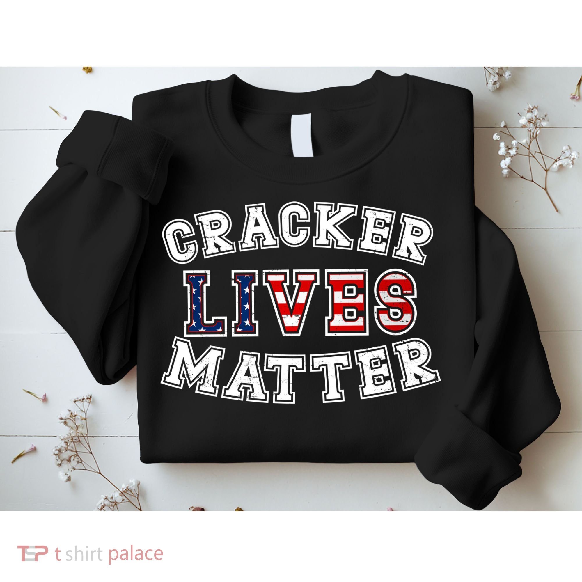 Cracker Lives Matter Sweatshirt