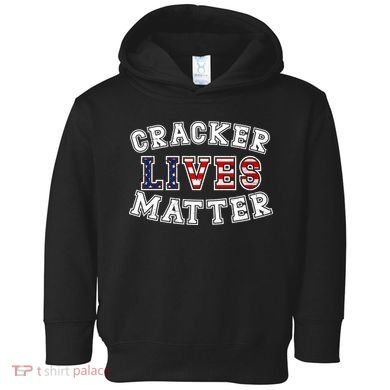Cracker Lives Matter Toddler Hoodie