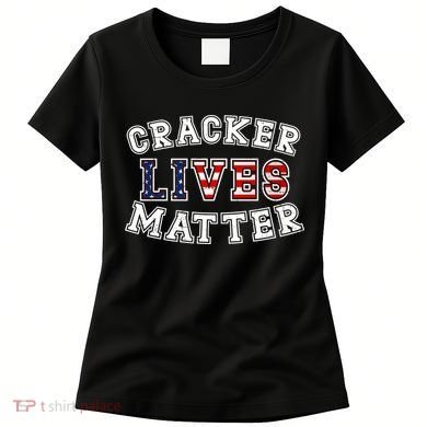 Cracker Lives Matter Women's T-Shirt