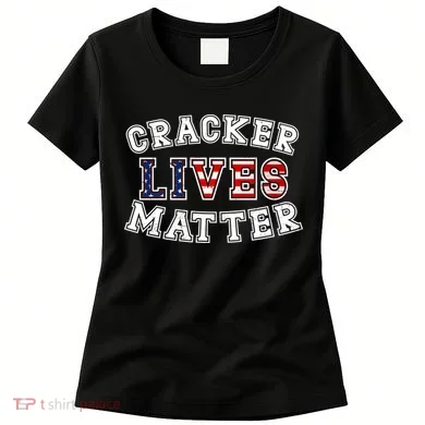 Cracker Lives Matter Women's T-Shirt