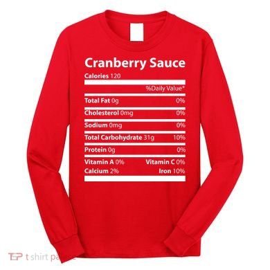 Cranberry Sauce Nutritional Facts Funny Thanksgiving Long Sleeve Shirt