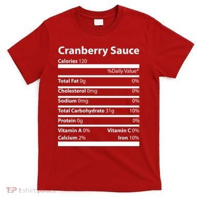 Cranberry Sauce Nutritional Facts Funny Thanksgiving T-Shirt