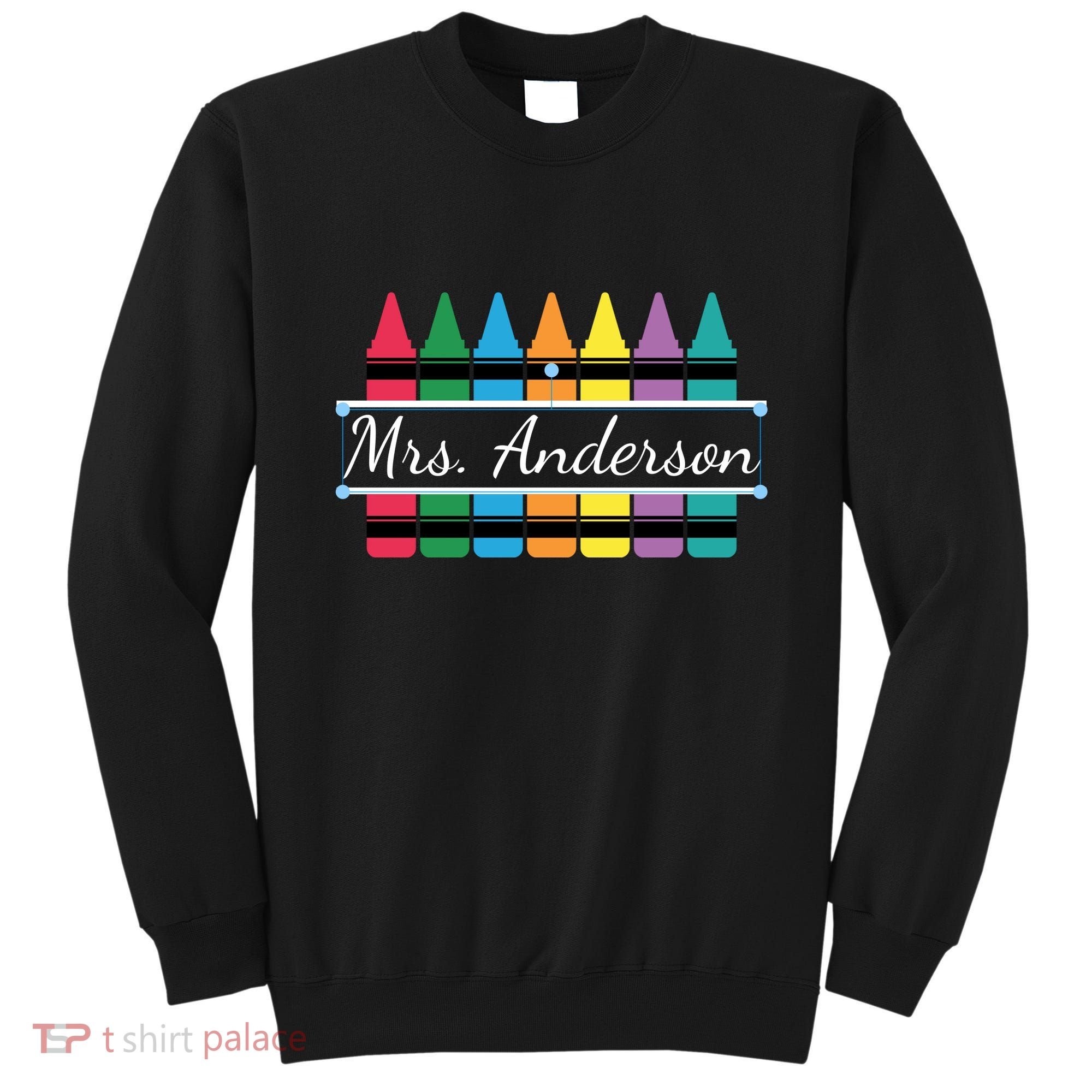 Crayon Customized Teacher Custom Personalize Name Sweatshirt