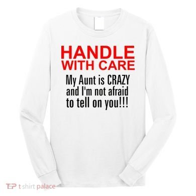 Crazy Aunt - Handle With Care Funny Long Sleeve Shirt