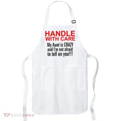 Crazy Aunt - Handle With Care Funny Apron