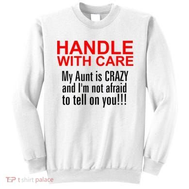 Crazy Aunt - Handle With Care Funny Sweatshirt