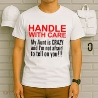 Crazy Aunt - Handle With Care Funny T-Shirt thumb 6