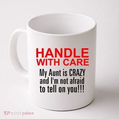 Crazy Aunt - Handle With Care Funny Coffee Mug