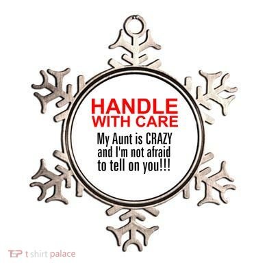 Crazy Aunt - Handle With Care Funny Ornament