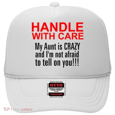 Crazy Aunt - Handle With Care Funny Hat