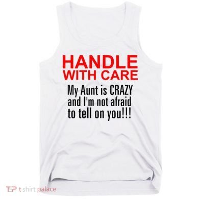Crazy Aunt - Handle With Care Funny Tank Top
