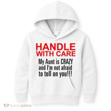Crazy Aunt - Handle With Care Funny Kids Hoodie