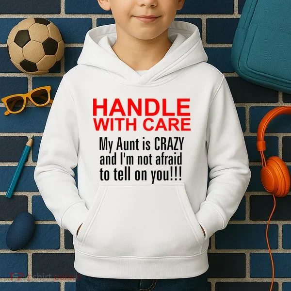 Crazy Aunt - Handle With Care Funny Kids Hoodie