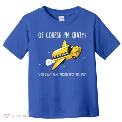 Crazy Bus Driver Toddler T-Shirt