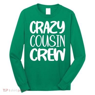 Crazy Cousin Crew Long Sleeve Shirt