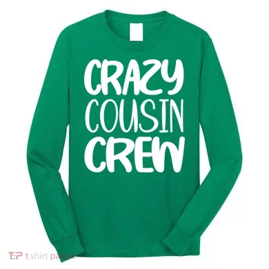Crazy Cousin Crew Long Sleeve Shirt