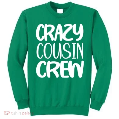 Crazy Cousin Crew Sweatshirt