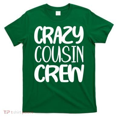 Crazy Cousin Crew T-Shirt